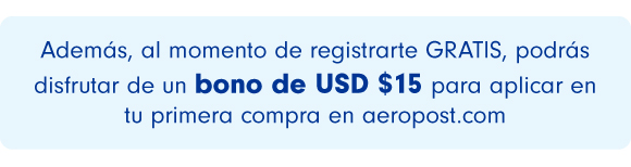 Además, al momento de registrarte GRATIS, podrás disfrutar de un bono de USD $15 para aplicar en tu primera compra en aeropost.com